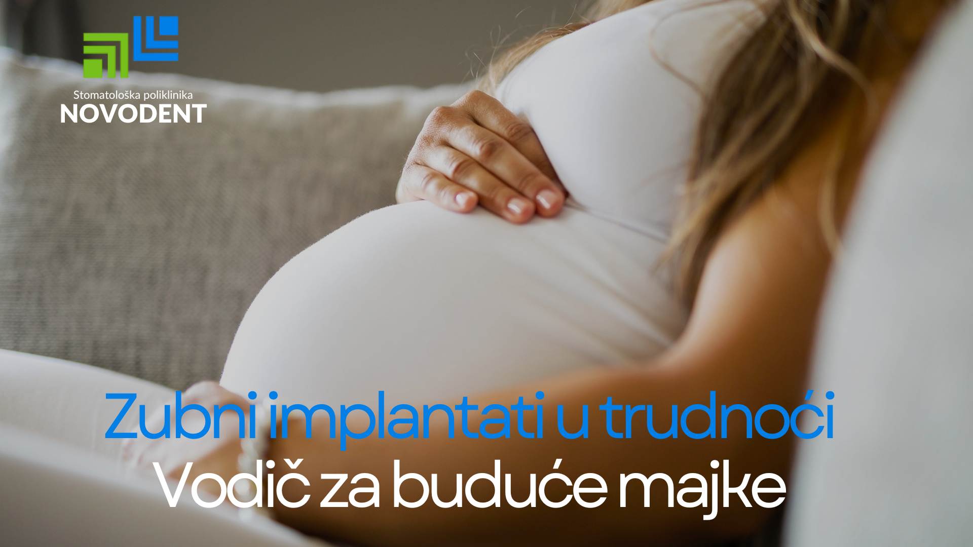 Vodič za buduće majke: Da li su zubni implantati u trudnoći sigurna opcija?